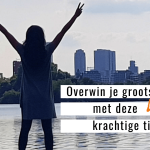 Overwin je grootste angsten met deze 4 krachtige tips