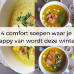 4 comfort soepen waar je happy van wordt deze winter!